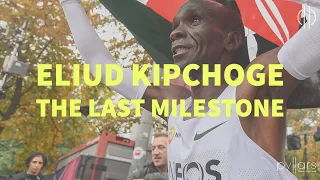 Eliud Kipchoge | The Last Milestone