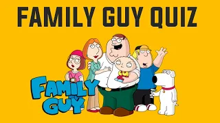 Family Guy Quiz - Only True Fans Can Aswer !!