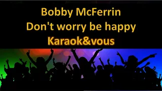 Karaoké Bobby McFerrin - Don't worry be happy