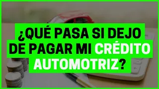 ¿Qué pasa si dejó de PAGAR el CRÉDITO de mi auto? | Motoren Mx