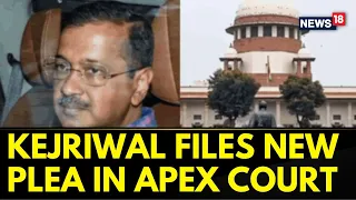 Arvind Kejriwal Files New Plea In SC, Seeks 7-day Extension Of Bail For Medical Tests | News18