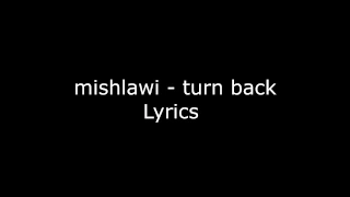 mishlawi - turn back(Lyrics)