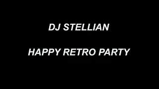 DJ STELLIAN   HAPPY RETRO PARTY MIX