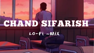 Chand Sifarish_Lo-fi Mix || Shaan - Kailash Kher _(Slowed + Reverb)- Love Music #lofi
