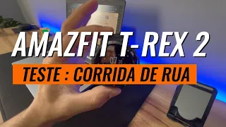 AMAZFIT T-REX 2 -  TESTE NA CORRIDA DE RUA (DICAS)