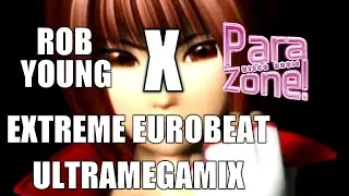 Rob Young X PARAּּ⁠·ZONE ~ EXTREME EUROBEAT ULTRAMEGAMIX (Part 1)