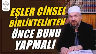 Eşler Cinsel Birliktelikten Önce Bunu Yapmalı | İhsan Şenocak