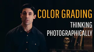 Color Grading: Thinking Photographically