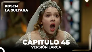 Kosem La Sultana | Capítulo 45 (Versión Larga)