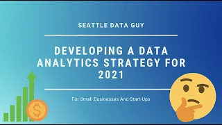 Developing A Data Analytics Strategy For 2021 - For Small Business And Start-Ups
