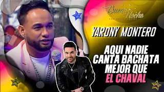 NO HAY MEJOR CANTANTE DE BACHATA QUE EL CHAVAL / YARONY MONTERO / BUENA NOCHE