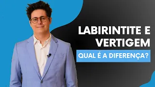 Labirintite e Vertigem: Qual é a DIFERENÇA?