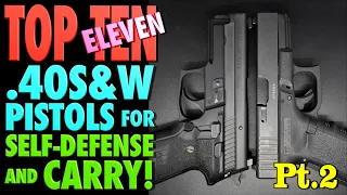 TOP ELEVEN .40S&W Pistold for Self-Defense & Carry! (Pt.2)