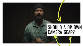 Cinematography Fact or Fiction: Should a DP Own Camera Gear???