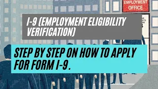 I-9 (Employment Eligibility Verification) || Step By Step On How To Apply For Form I-9.