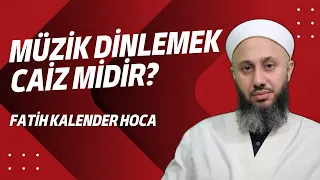 Müzik dinlemek caiz midir? | Fatih Kalender Hoca