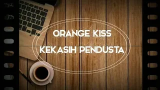 Orange Kiss - Kekasih Pendusta (Indie Band Palembang)