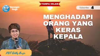 PDT DEBBY BASJIR | MENGHADAPI ORANG YANG KERAS KEPALA