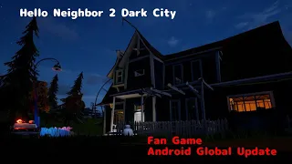 Hello Neighbor 2 Dark City Android Global Update - FanGame|Catacombs