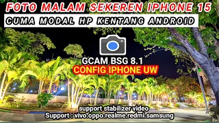 CONFIG IPHONE KEREN🔥GCAM BSG 8.1 Config terbaru Support  Vivo.oppo.Realme.Redmi.Samsung