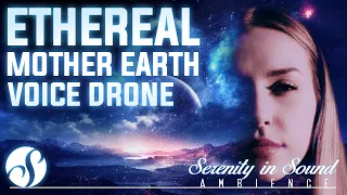 Meditation Drone: Ethereal Voice Of Mother Earth