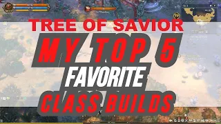 My Top 5 Favorite Class Builds - Tree Of Savior