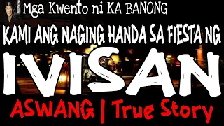 KAMI ANG NAGING HANDA SA FIESTA NG IVISAN | Kwentong Aswang | True Story