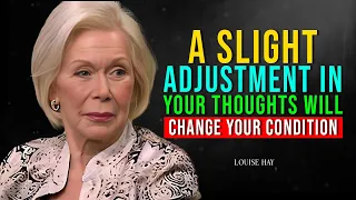 Louisa Hay: All Your Life Conditions Will Change With A Slight Adjustment In Your Thoughts