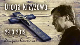 Droga krzyżowa - Remigiusz Recław SJ, Inga Pozorska  [29.03.2019]