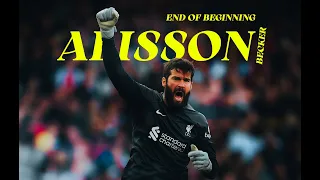 Alisson Becker • End of Beginning | Saves & Goals | 2018/2024 ᴴᴰ