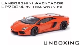 Lamborghini Aventador LP700-4 1:24 By Welly FX Unboxing