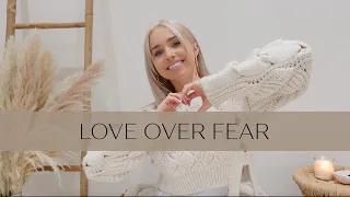 Love Over Fear | How to Live Life in Love, Not Fear