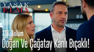 Doğan ve Çağatay kanlı bıçaklı! - Yasak Elma 138. Bölüm