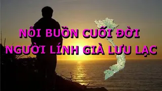 Nỗi Buồn Cuối Đời Của Người Lính Già Lưu Lạc