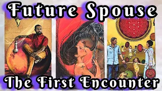 Your✨FIRST ENCOUNTER✨With Your FUTURE SPOUSE🔥💕ALL You Need To Know💖 #pickacard #tarot