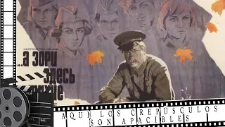 Pelicula rusa "AQUÍ LOS CREPÚSCULOS SON APAClBLES"  HD 1972  subtitulos en espanol