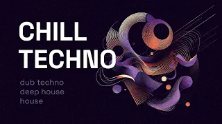 Chill Techno Mix 1 - Dub Techno and Deep House Selections