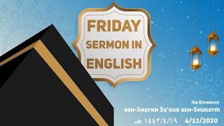 Friday Sermon at the Grand Mosque in Makkah, 19 Rabee' al-Aakhir 1442h (4 December 2020)