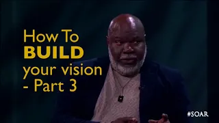 How to build your vision Bishop TD Jakes Part 3