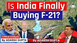 Is India Finally going for F-21? F-21 Vs Rafale Vs Su-30 | UPSC Mains GS3