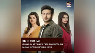 Dil Hi Tou Hai - Full Ost - Hassan Hayat Khan & Yashal Shahid