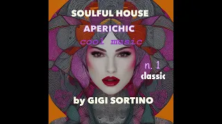 SOULFUL HOUSE CLASSIC  - COOL MUSIC - APERICHIC 1 - By Gigi Sortino set