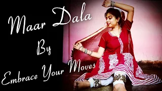 MAAR DALA || DANCE CHOREOGRAPHY || DEVDAS || SWAGATA MALIK CHOREOGRAPHY|| EMBRACE YOUR MOVES