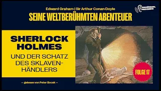 Sherlock Holmes und der Schatz des Sklavenhändlers (Seine weltberühmten Abenteuer, Folge 17)