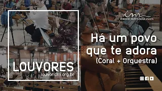 LOUVOR - Há um povo que te adora - Vídeo Coral e Orquestra - Igreja Cristã Maranata