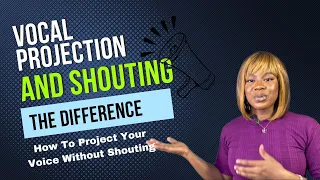 Vocal Projection & Shouting; the difference (How to Project your Voice without Shouting)