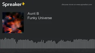 Funky Universe (part 2 of 6)