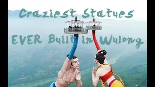飞天之吻（Wulong：Craziest Statues EVER Built）