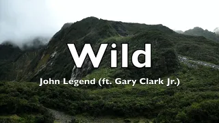 Wild - John Legend (feat. Gary Clark Jr.)  - Lyrics