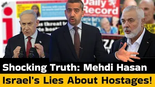 Shocking Truth About Israel And The Hostages Exposed By Mehdi Hasan